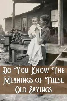 an old photo with the words do you know the meanings of these old sayings?