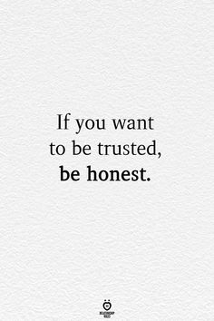 a quote that says if you want to be trusted, be honest on white paper