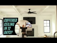 a woman standing in front of a ceiling fan with the words cofferd ceilings n 12 days?