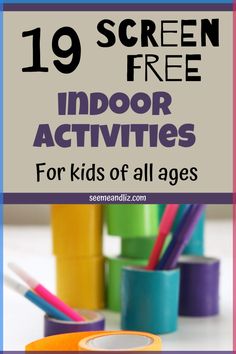 the text reads,'19 screen free indoor activities for kids of all ages '