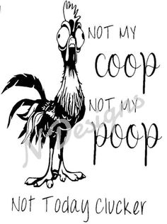 a black and white drawing of a rooster saying not my coop is not my poop