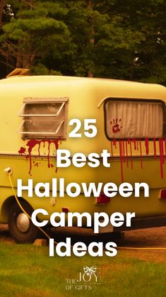 an old yellow camper with the words 25 best halloween camper ideas on it