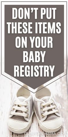 a pair of baby shoes with the words don't put these items on your baby registry