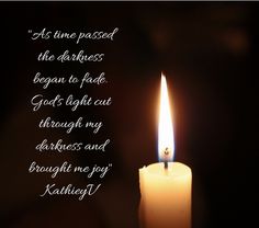 Monthly Motivation: God's Light Can Cut Through Our Darkness - Kathiey V Writer Candle Light Quotes, Get Well Soon Quotes, Sympathy Candle, God's Light, Dumbledore Quotes, Candle In The Dark, Candle Quotes, Keep Praying