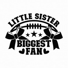 a black and white logo with the words,'little sister biggest fan '