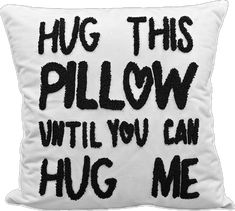 a pillow that says hug this pillow with you can hug me