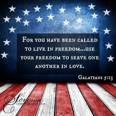 an american flag with the words, for you have been called to live in freedom use your