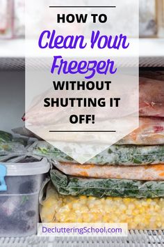 freezer filled with frozen food and the words how to clean your freezer without shutting it off