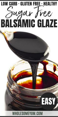 balsamic glaze is being poured into a jar with the text, easy sugar free balsamic glaze