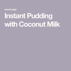 the text instant puddinging with coconut milk