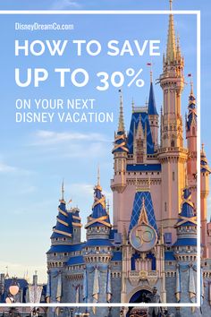 a castle with the words how to save up to 30 % on your next disney vacation