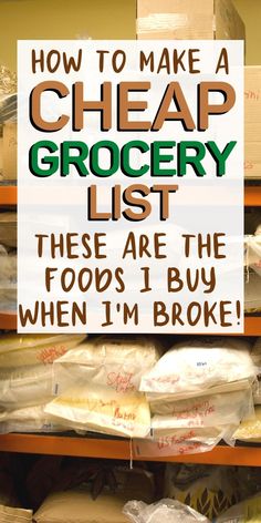 a grocery list with the words, how to make a cheap grocery list these are the foods i buy when i'm broke