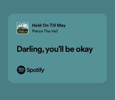 the text reads, holding on till may pierce the wall daring you'll be okay spotify