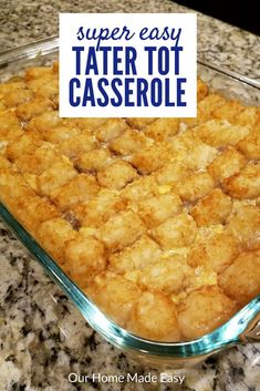 a casserole dish with tater tots in it and the words super easy tater tot casserole