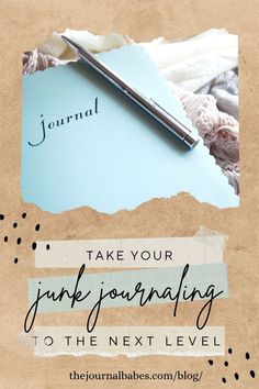 a notepad and pen sitting on top of a piece of paper with the words take your junk journaling to the next level