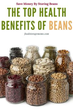 the top health benefits of beans are shown in jars with text overlay that reads save money by storing beans