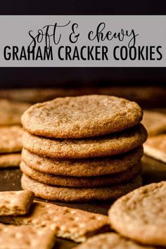 soft and chewy graham cracker cookies stacked on top of each other with text overlay