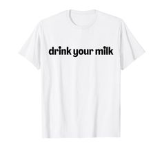 PRICES MAY VARY. This "Drink Your Milk" t-shirt, a funny and trendy tee. Wear it with a smile, showcasing your sense of humor. Suitable gifts for Funny Quote, Funny Saying, Men, Women, Mom, Dad, Grandpa, Grandma, Sister, Brother, Son, Daughter, Wife, Husband on Birthday, Easter Day, Cinco De Mayo, Mother's Day, Father's Day, Back to School, Halloween, Fall, Autumn, Christmas Lightweight, Classic fit, Double-needle sleeve and bottom hem Milk Quotes, Milk Funny, Milk Man, School Halloween, Keep Calm And Drink, Text T Shirt, I Love Chocolate, T Shirt Image, Drink Milk