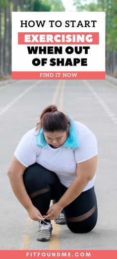 a woman tying her shoe with the words how to start exercising when out of shape