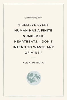 Quotes About Not Wasting Time, Neil Armstrong Quotes, Quotes About Timing In Life, Love Quotes About Time, Wasting Time Quotes, Expensive Quotes, Nonsense Quotes