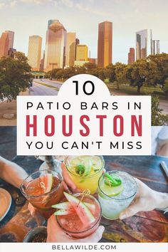 people holding drinks with the words 10 patio bars in houston you can't miss