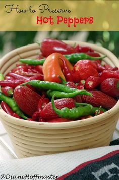 red peppers and green peppers in a basket with the title how to preserve hot peppers