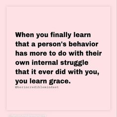 a quote that says when you finally learn that a person's behavior has more to do