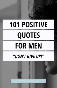 a man's face with the words 101 positive quotes for men don't give up