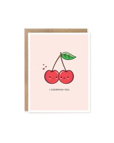 a card with two cherries on it and the words, i cheren you