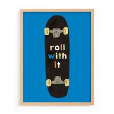 a skateboard with the words roll with it in multicolored letters on a blue background