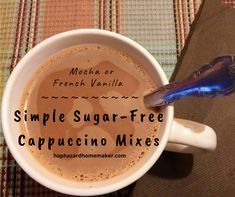 a cup of cappuccino coffee with the words simple sugar - free cappuccino mixes