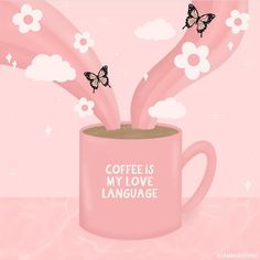 coffee is my love language in a pink mug with butterflies coming out of it and the words, coffee is my love language