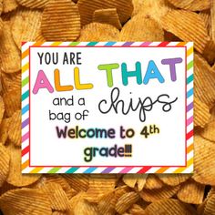 a sign that says, you are all that and a bag of chips welcome to 4th grade