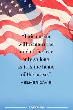 an american flag flying in the sky with a quote on it that says, this nation will remain the land of the free only so long as it is the home of the brave