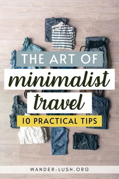 the art of minimalist travel with text overlay that reads, 10 practical tips