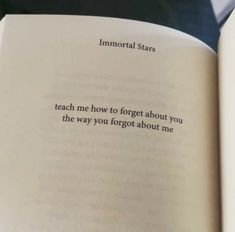 an open book with words written on it and the page is in black text that reads,'memorial stars teach me how to forget about you the way you forgot about me