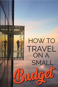 the words how to travel on a small budget are in front of an image of people standing