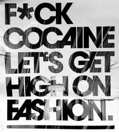 a black and white poster with the words fok cococaine, let's get high on fashion