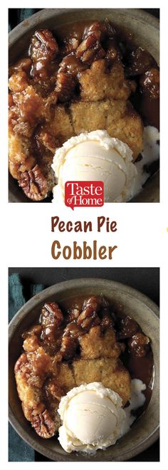 two pictures of pecan pie cobbler with ice cream on top and the words taste home above it