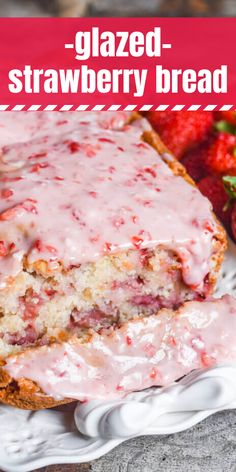 strawberry bread with glazed on top and strawberries in the background text overlay reads glazed - strawberry bread