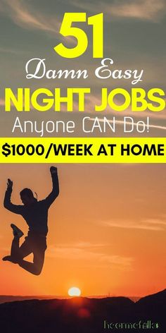 a person jumping in the air at sunset with text overlay reading 51 damn easy night jobs anyone can do $ 500 / week at home