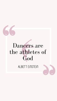 a quote that reads, dancers are the athletes of god