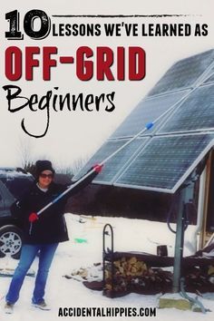 a woman standing in front of a solar panel with the words 10 lessons we've learned as off - grid beginners