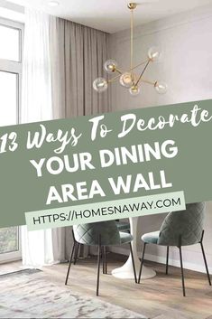 a dining area with chairs and a chandelier in the background, text reads 13 ways to decorate your dining area wall