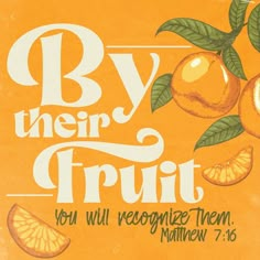 an orange poster with the words by their fruit you will recognize them