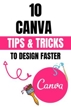 the title for 10 canva tips and tricks to design faster, with an image of a