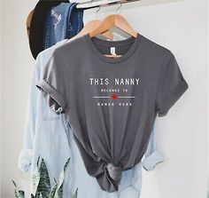 Premium Quality This Nanny belongs to - Custom T Shirt, Gift for nanny, personalised NanTop , Womens Tops Nanny Outfit Ideas, Nanny Outfit, Gift For Nanny, Care Label, Nanny, Quality T Shirts, Shirt Ideas, Fashion Tops, Womens Clothing Tops