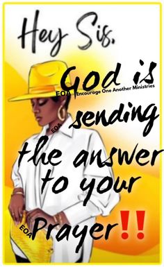 a woman in a yellow hat with the words god is sending the answer to your prayer