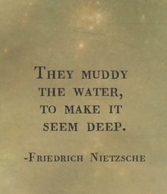 a quote on the side of a wall that says they muddy the water, to make it seem deep