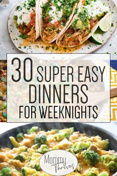 the best dinner ideas for weeknights with text overlay that reads, 30 super easy